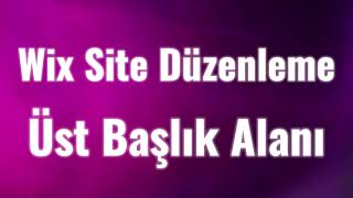 Wix Sitemizi Düzenliyoruz quotÜst Başlık Alanı Düzenlemequot [upl. by Opaline]