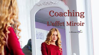 COACHING  Leffet miroir dans le développement personnel [upl. by Weixel]