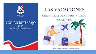 Las Vacaciones según el Código Laboral Dominicano Art177191 [upl. by Asirem]