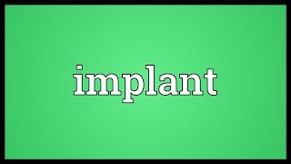 Implant Meaning [upl. by Botsford]