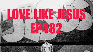 LOVE LIKE JESUS EP482 OF THE DAILY DEVOTIONAL EDITION ❤️‍🔥 [upl. by Kimberlee550]