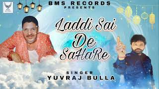 Laddi Sai De Sahare  Yuvraj Bulla  NTR Music  BMS Records Presents  New Sufi Song 2024 [upl. by Yancy414]