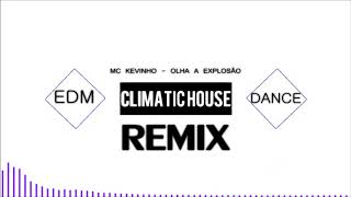 MC Kevinho  Olha a Explosão  CLIMATIC HOUSE REMIX  music romanianmusic remix [upl. by Arol]