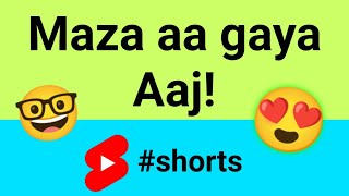 Aaj to maza aa gaya 😃 shorts [upl. by Edmunda62]