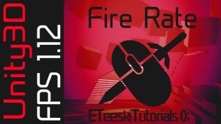 FPS112 Setting the Fire Rate Unity3D FPS Game Design Tutorial [upl. by Suoirad]