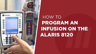 How to Program an Infusion on the Alaris 8120 [upl. by Dalston]