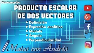 Producto escalar de dos vectores definición expresión analítica módulo ángulo perpendicularidad [upl. by Williams]