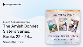 The Amish Bonnet Sisters Series Books 22  24… by Samantha Price · Audiobook preview [upl. by Neroled427]