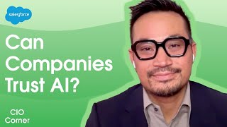 How Businesses Can Learn to Trust AI Outputs  Salesforce CIO Corner [upl. by Nyrad]