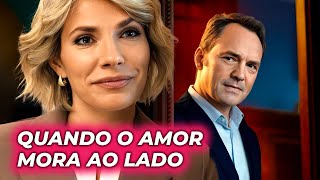 QUANDO O AMOR MORA AO LADO  ENTRE VIZINHOS  Filmes românticos  Séries e novelas [upl. by Lalat]