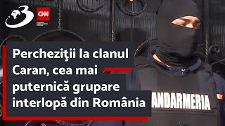 Percheziţii la clanul Caran cea mai puternică grupare interlopă din România [upl. by Shuman]