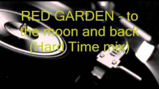 RED GARDEN  to the moon and back Hard Time mix [upl. by Marcos]