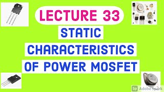 STATIC CHARACTERISTICS OF POWER MOSFET  Transfer characteristics and Static Characteristics MOSFET [upl. by Malinda]