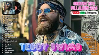 Teddy Swims Greatest Hits Full Album 2024  Teddy Swims Best Songs Playlist 2024 Full [upl. by Valsimot555]