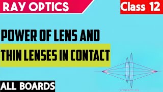 Power of a Lens amp Thin Lenses in Contact Class 12 Physics  Ch09 Ray Optics amp Optical Instruments [upl. by Renaxela]