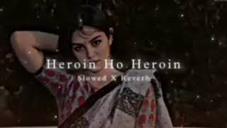 heroine ho heroine slow X reverb bhojpuri song mix lofi version song trending song [upl. by Darrick]