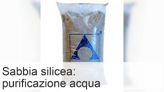 Sabbia di quarzo per la depurazione delle acque proprietà e applicazioni [upl. by Eirroc281]