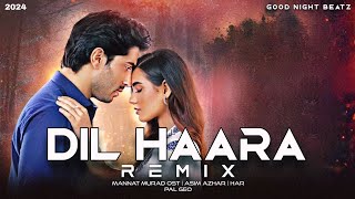 Dil Haara  Remix  Mannat Murad OST  Asim Azhar [upl. by Ahsienor]