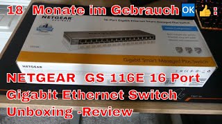 18 Monate im Gebrauch NETGEAR GS 116E 16 Port Gigabit Ethernet Switch Unboxing Review [upl. by Starkey]