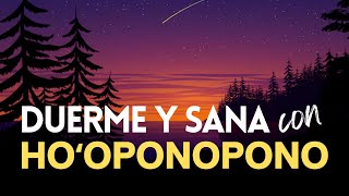 DUERME Y SANA con HOOPONOPONO 🌻 2 hrs de LIMPIEZA PROFUNDA borrando MEMORIAS💤🎧 MEDITACIÓN GUIADA [upl. by Aylsworth]