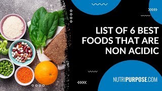 List of 6 Best Foods that are Non Acidic  Nutripurpose [upl. by Ellimak]