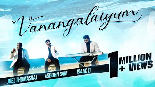 VAANANGALAIYUM  JOEL THOMASRAJ  ASBORN SAM  ISAAC D  TAMIL CHRISTIAN SONG [upl. by Hairahs]