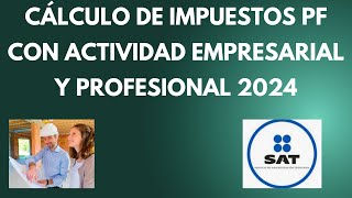 Cálculo de impuestos personas físicas actividad empresarial y profesional 2024 [upl. by Gilbart]