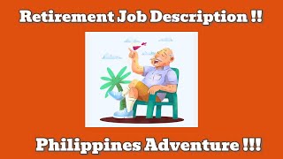 My retirement job description  Philippines Adventure [upl. by Lolanthe]