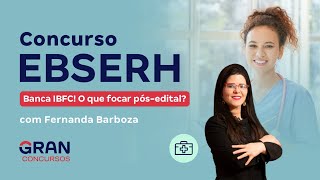 Concurso EBSERH Banca IBFC O que focar pósedital [upl. by Asante]