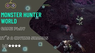 MHW Monster Hunter World Ps4 It´s a Crying Shamos Lv4 [upl. by Gerg]