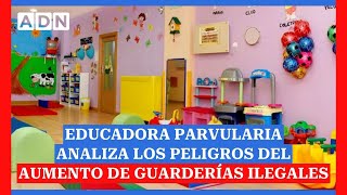 Educadora Parvularia analiza los peligros del aumento de guarderías ilegales [upl. by Akihsat]