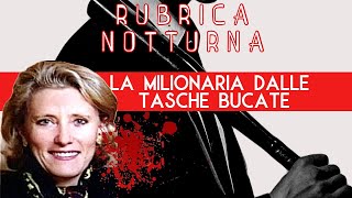 La milionaria dalla tasche bucate  RUBRICA NOTTURNA  TRUE CRIME [upl. by Merrily15]