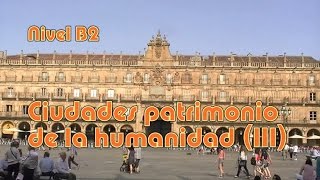 Ciudades patrimonio de la humanidad III Nivel B2 [upl. by Ambrosio27]