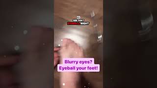 Blurry eyes eyeball your feet [upl. by Elisee656]