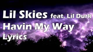 Lil Skies  Havin My Way Lyrics [upl. by Gayelord]