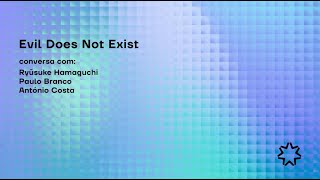 EVIL DOES NOT EXIST conversa com Ryusuke Hamaguchi [upl. by Nima]