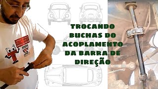 TROCANDO BUCHAS DO ACOPLAMENTO DA BARRA DE DIREÃ‡ÃƒO DO VOLANTE DO FUSCA TOTÃ“ [upl. by Ydnyl762]