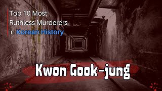 4 Kwon Gookjung  Top 10 Most Ruthless Murderers in Korean History [upl. by Anits64]