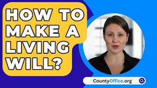 How To Make A Living Will  CountyOfficeorg [upl. by Lorinda]