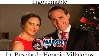 Ingobernable la Reseña de Horacio Villalobos [upl. by Bauske]