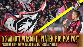 10 MINUTE VERSION quotPIĄTEK PO PO POquot  kibice AC Milan dla Krzysztofa Piątka 29012019 r [upl. by Augustus]