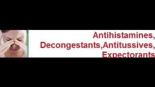 Antihistamines Decongestants Antitussives and Expectorants [upl. by Dedra41]