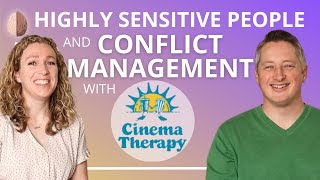 Conflict Management for the Highly Sensitive Person HSP with Jonathan Decker from CINEMA THERAPY [upl. by Yerrok]