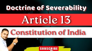 Article 13  Constitution of India  Doctrine of Severability  Ashish Shukla [upl. by Manno756]