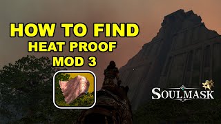 Soulmask How To Find Heat Proof Mod 3 [upl. by Eirak]