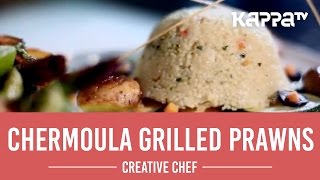 Chermoula Grilled Prawns  Creative Chef  Kappa TV [upl. by Sisto]