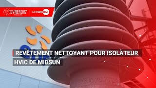 Comment appliquer le revêtement nettoyant de Midsun pour isolateurs haute tension   SYNERDIS [upl. by Armillia]