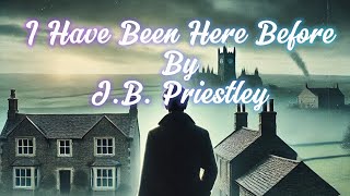 AudioBook JB Priestleys I Have Been Here Before [upl. by Cloots305]