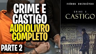 CRIME E CASTIGO PARTE 2  FIÓDOR DOSTOIÉVSKI AUDIOLIVROAUDIOBOOK [upl. by Asusej515]