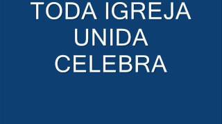 TODA IGREJA UNIDA CELEBRA [upl. by Cecile]